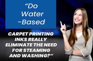 Do Water-Based Carpet Printing Inks Really Eliminate the Need for Steaming and Washing?