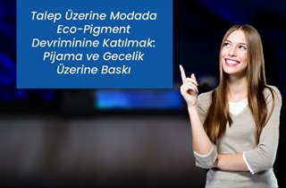 Talep Üzerine Modada Eco-Pigment Devriminine Katılmak: Pijama ve Gecelik Üzerine Baskı